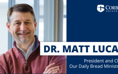 Corban Alum Dr. Matt Lucas Named President and CEO of Our Daily Bread Ministries