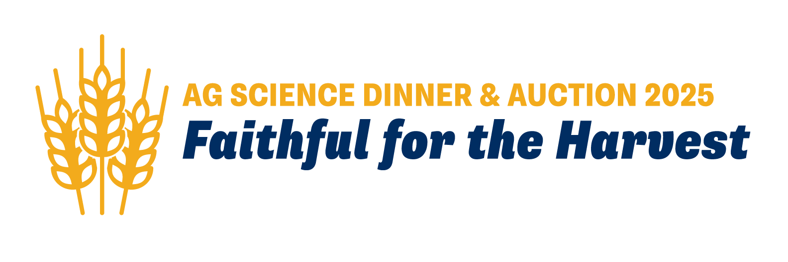 Logo featuring three stalks of grain. To the right, gold and dark blue text reads Ag Science Dinner & Auction 2025, Faithful for the Harvest.